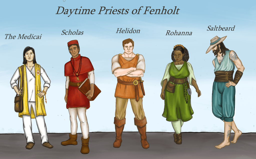 A digital drawing of five priests for various gods in the world of Fenholt, created by author Samantha Breaux. From left to right, a woman in white and yellow robes with a holy symbol of a hand with a heart in the palm that represents The Medicai, god of healing. A tall man with medium brown skin wearing read and white robes and holding a book. He is a priest of Scholas, the god of knowledge. A tan man with short brown hair wearing an orange tabard , tan pants, and boots. He has flame details on his clothes and a holy symbol that is a circle divided into quarters. He is a priest of Helidon, the sun god. A dark skinned woman in a dark green dress over a light green blouse and leggings. She has details of a holy symbol with 3 leaves and a spade and pouch hanging from her belt. She is a priestess of Rohanna the goddess of agriculture. A tall man with tan skin, a brown beard, and long brown hair. He is wearing a wide brimmed hat, a sleeveless light blue shirt, and turquoise pants that end just below the knee. He is barefoot and has nautical tattoos. He is a priest of Saltbeard, the God of the Sea.
